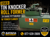 Used Tin Knocker roll former 24 gauge Pittsburgh W/ Power Flanger